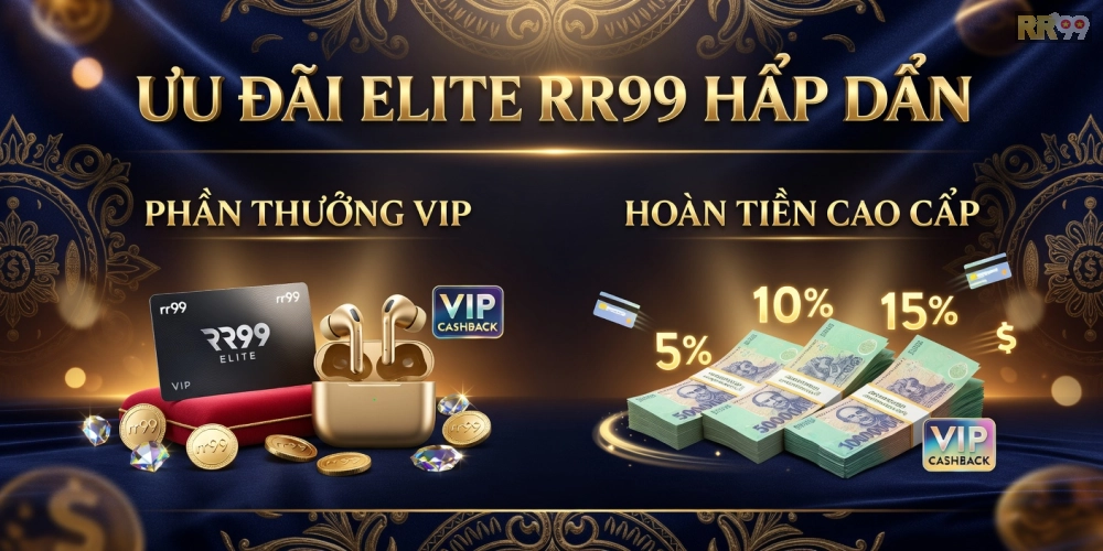 Giới thiệu ưu đãi elite rr99 với phần thưởng lớn cho thành viên VIP